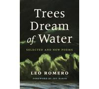 Trees Dream of Water: Selected and New Poems (Camino del Sol)