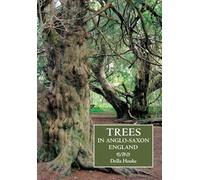 Trees in Anglo-Saxon England: Literature, Lore and Landscape (Anglo-Saxon Studies)