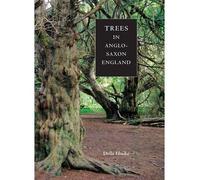 [(Trees in Anglo-Saxon England: Literature, Lore and Landscape)] [Author: Della Hooke] published on (May, 2011)