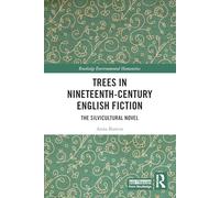Trees in Nineteenth-Century English Fiction: The Silvicultural Novel (Routledge Environmental Humanities)