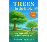 Trees in the Bible: Learn About Trees While Exploring God's Word (Exploring God's Word: Bible-Based Learning for Curious Hearts)