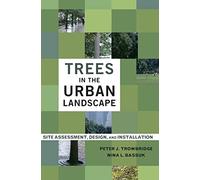 Trees in the Urban Landscape: Site Assessment, Design, and Installation