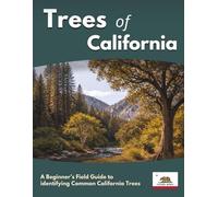 Trees of California: A Beginner’s Field Guide to identifying Common California Trees