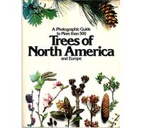 Trees of North America and Europe/a Photographic Guide to More Than 500 Trees