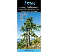 Trees of the Pacific Northwest Alaska, British Columbia, Idaho, Washington, and Oregon: A Guide to Common Native Species