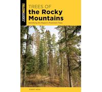 Trees of the Rocky Mountains: Identifying the Region's Prominent Trees (Falcon Guides)
