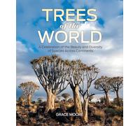 Trees of the World: A Celebration of the Beauty and Diversity of Species Across Continents
