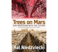 Trees on Mars: Our Obsession with the Future