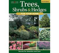 Trees, Shrubs & Hedges for Your Home, 4th Edition: Secrets for Selection and Care