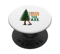 Trees Trust The Axe Lumberjack Humor PopSockets Adhesive PopGrip