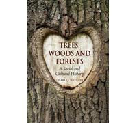 Trees, Woods and Forests : A Social and Cultural History