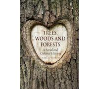 Trees, Woods and Forests: A Social and Cultural History