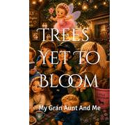 Trees Yet To Bloom: My Gran Aunt And Me