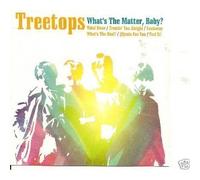 Treetops - What S the Matter Baby