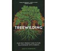 Treewilding: Our Past, Present and Future Relationship with Forests