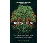 Treewilding : Our Past, Present and Future Relationship with Forests
