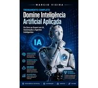 TREINAMENTO COMPLETO - Domine Inteligência Artificial Aplicada: Do Zero ao Expert em IA, Automação e Agentes Inteligentes