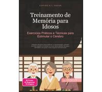 Treinamento de Memória para Idosos: Exercícios Práticos e Técnicas para Estimular o Cérebro