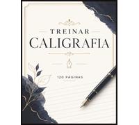 Treinar Caligrafia: Livro para Melhorar a Letra | Exercícios de Escrita Manual | Caderno de Caligrafia para Adultos | 120 Páginas