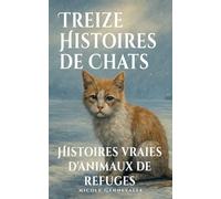 Treize histoires de chats: Histoires vraies d'animaux de refuges (Collection d'histoires vraies d'animaux de refuges)