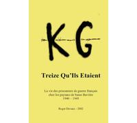 Treize Qu'ils étaient: La vie des prisonniers de guerre français chez les paysans de basse Bavière 1940 - 1945