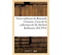 Treize tableaux de Bonnard, Cézanne, Cross de la collection de M. Herbert Kullmann