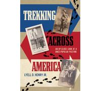 Trekking across America : An Up-Close Look at a Once-Popular Pastime
