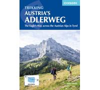 Trekking Austria's Adlerweg : The Eagle's Way across the Austrian Alps in Tyrol