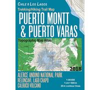 Trekking/Hiking Trail Map Puerto Montt & Puerto Varas Alerce Andino National Park Reloncavi, Lago Chapo, Calbuco Volcano Chile Los Lagos Topographic ... & Walks (Travel Guide Hiking Maps for Chile)