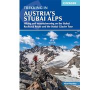 Trekking in Austria's Stubai Alps : Hiking and mountaineering on the Stubai Rucksack Route, Stubai Glacier Tour and Gschnitztaler Rundtour