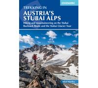 Trekking in Austria's Stubai Alps : Hiking and mountaineering on the Stubai Rucksack Route, Stubai Glacier Tour and Gschnitztaler Rundtour