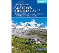 Trekking in Austria's Zillertal Alps: The Zillertal Rucksack Route, South Tirol Tour, Peter Habeler and Olperer Runde (3rd Revised edition)