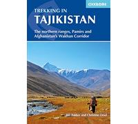 Trekking in Tajikistan: The northern ranges, Pamirs and Afghanistan's Wakhan Corridor