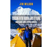 Trekking In The Hidden Lands Of Nepal: Mustang and Lower Dolpo