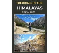TREKKING IN THE HIMALAYAS 2025 - 2026: Epic Routes, Insider Tips, and Complete Planning for Nepal, Bhutan, India, and Tibet (The Explorer’s Footpath Series)