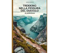 Trekking nella fessura del diavolo in Norvegia: Una guida completa per esplorare la fessura del diavolo in Norvegia. (Avventure escursionistiche emozionanti all'aperto)