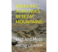 TREKKING ROMANIA’S RETEZAT MOUNTAINS: Mist and Moss