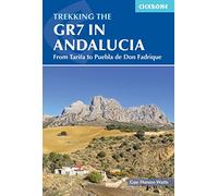 Trekking the GR7 in Andalucia: From Tarifa to Puebla de Don Fadrique (3rd Revised edition)