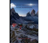 Trekking through Italy’s Alpine Wonderland: Dolomitic Dreams