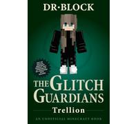 Trellion: An Unofficial Minecraft Book (Tales of the Glitch Guardians)
