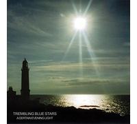 Trembling Blue Stars – A Certain Evening Light