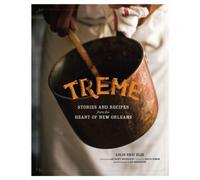 Treme: Stories and Recipes from the Heart of New Orleans