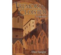 Tremors in the Cloister: A Memoir