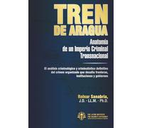 Tren de Aragua: Anatomía de un Imperio Criminal Transnacional