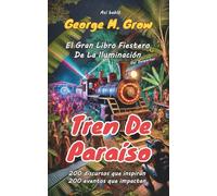 Tren De Paraíso: El Gran Libro Fiestero De La Iluminación (Los Nuevos Libros de la Vida)