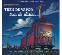 Tren de vapor, tren de ilusion (Steam Train, Dream Train Spanish Language Edition)