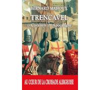TRENCAVEL TOME 3 - LES CAVALIERS DE L'APOCALYPSE: AU COEUR DE LA CROISADE ALBIGEOISE