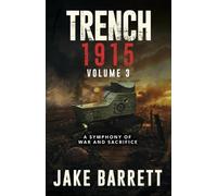 Trench 1915: A Symphony of War and Sacrifice: 3