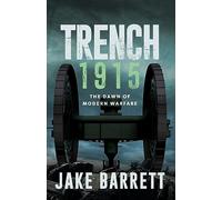 Trench 1915: The Dawn of Modern Warfare: 1