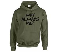 Trend Gear Mens oodie Why Always Me Hoody Sweatshirt Funny Sarcastic Novelty Mens Hood Hoodie for Men Funny Joke Gift Hoodies (OLIVE HOODIE BLACK PRINT - X-Large)